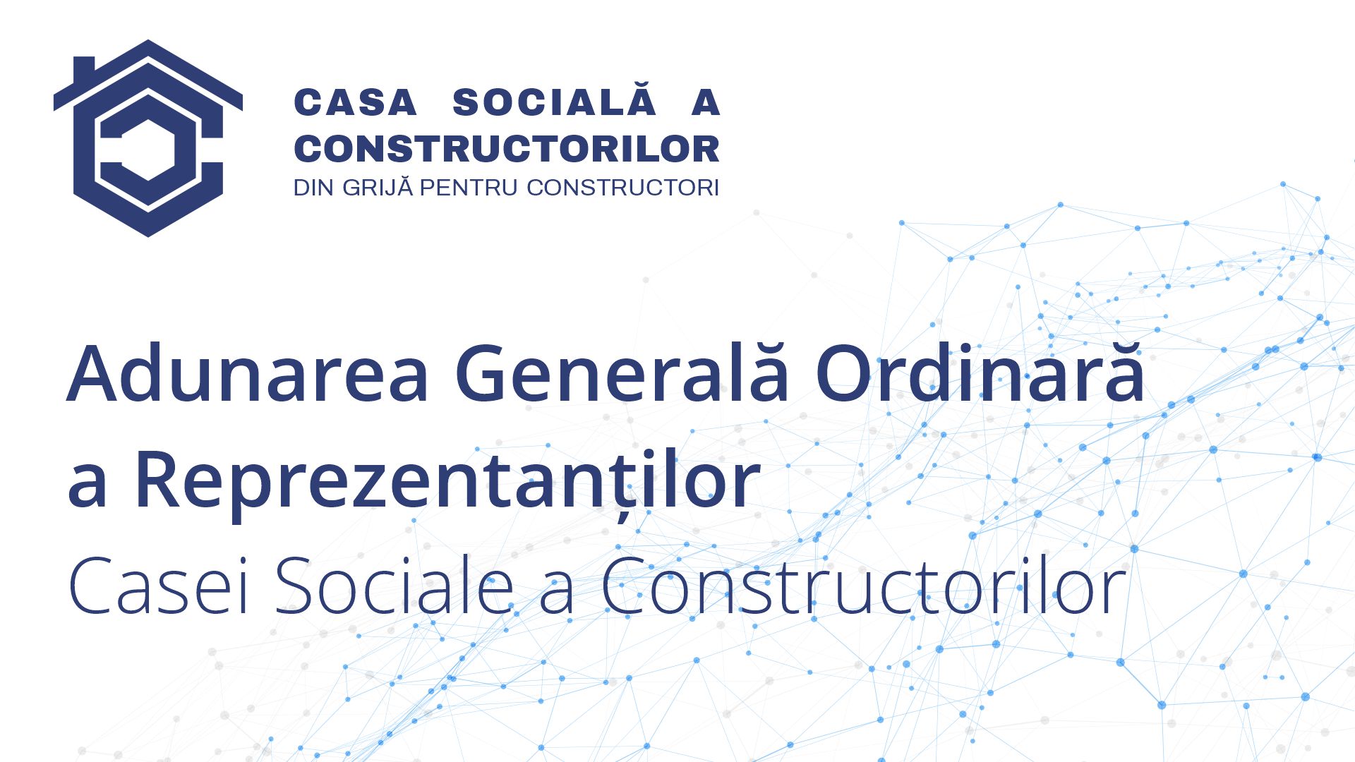 Convocarea Adunării Generale Ordinare a Reprezentanților Casei Sociale a Constructorilor